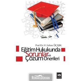EĞİTİM HUKUKUNDA SORUNLAR VE ÇÖZÜM ÖNERİLERİ - H. FEHIM ÜÇIŞIK