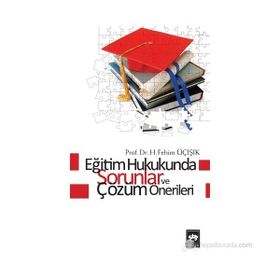 EĞİTİM HUKUKUNDA SORUNLAR VE ÇÖZÜM ÖNERİLERİ - H. FEHIM ÜÇIŞIK