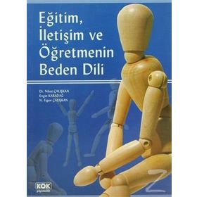 Eğitim, İletişim ve Öğretmenin Beden Dili - Engin Karadağ Nihat Çalışkan N. Figen Çalışkan