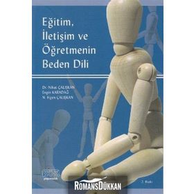 Eğitim, İletişim ve Öğretmenin Beden Dili - Engin Karadağ Nihat Çalışkan N. Figen Çalışkan
