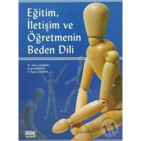 Eğitim, İletişim ve Öğretmenin Beden Dili - Engin Karadağ Nihat Çalışkan N. Figen Çalışkan