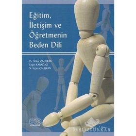 Eğitim, İletişim ve Öğretmenin Beden Dili - Engin Karadağ Nihat Çalışkan N. Figen Çalışkan