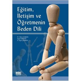 Eğitim, İletişim ve Öğretmenin Beden Dili - Engin Karadağ Nihat Çalışkan N. Figen Çalışkan