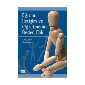 Eğitim, İletişim ve Öğretmenin Beden Dili - Engin Karadağ Nihat Çalışkan N. Figen Çalışkan