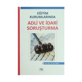 Eğitim Kurumlarında Adli ve İdari Soruşturma - Ali Ünal