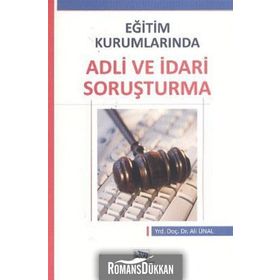 Eğitim Kurumlarında Adli ve İdari Soruşturma - Ali Ünal