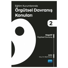 Eğitim Kurumlarında Örgütsel Davranış Konuları 2 Negatif Örgütsel Davranış - Nobel Akademi Yayınları