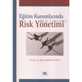EĞİTİM KURUMLARINDA RISK YÖNETİMİ - İLKNUR ÇALIŞKAN MAYA