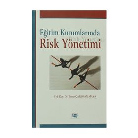EĞİTİM KURUMLARINDA RISK YÖNETİMİ - İLKNUR ÇALIŞKAN MAYA