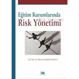 EĞİTİM KURUMLARINDA RISK YÖNETİMİ - İLKNUR ÇALIŞKAN MAYA