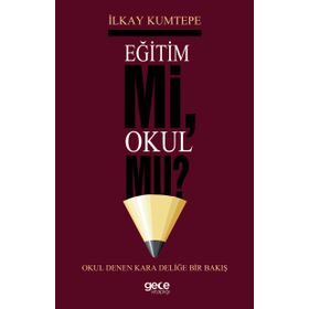 Eğitim Mi Okul Mu ? - İlkay Kumtepe