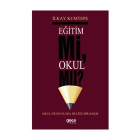 Eğitim Mi Okul Mu ? - İlkay Kumtepe