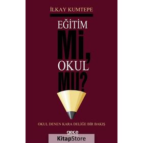 Eğitim Mi Okul Mu ? - İlkay Kumtepe