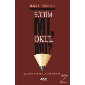 Eğitim Mi Okul Mu ? - İlkay Kumtepe