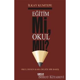 Eğitim Mi Okul Mu ? - İlkay Kumtepe
