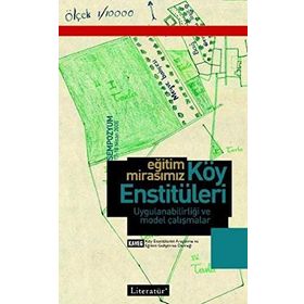 EĞİTİM MİRASIMIZ KÖY ENSTİTÜLERİ UYGULANABİLİRLİĞİ VE MODEL ÇALIŞMALAR - GÜLER YALÇIN, FILIZ KAMACIOĞLU