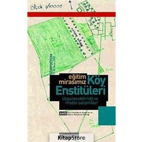 EĞİTİM MİRASIMIZ KÖY ENSTİTÜLERİ UYGULANABİLİRLİĞİ VE MODEL ÇALIŞMALAR - GÜLER YALÇIN, FILIZ KAMACIOĞLU