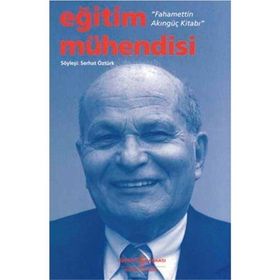 Eğitim Mühendisi - Fahamettin Akıngüç Kitabı - Serhat Öztürk