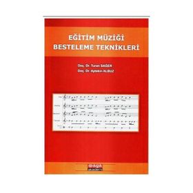 EĞITIM MÜZIĞI BESTELEME TEKNIKLERI - TURAN SAĞER;AYTEKIN ALBUZ