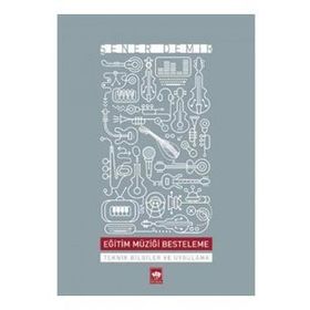 EĞITIM MÜZIĞI BESTELEME TEKNIKLERI - TURAN SAĞER;AYTEKIN ALBUZ