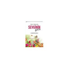 Eğitim Öğretimde Sevginin Gücü - H. İbrahim Çoraklı