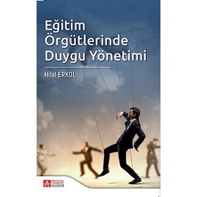 Eğitim Örgütlerinde Duygu Yönetimi - Pegem Akademi Yayınları