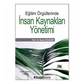 Eğitim Örgütlerinde İnsan Kaynakları Yönetimi - Murat Özdemir