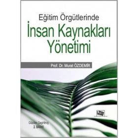 Eğitim Örgütlerinde İnsan Kaynakları Yönetimi - Murat Özdemir
