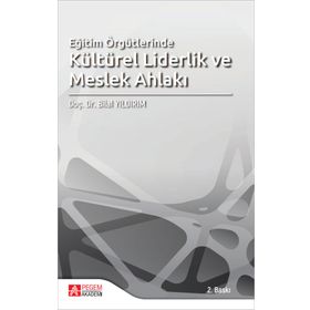 Eğitim Örgütlerinde Kültürel Liderlik ve Meslek Ahlakı - Pegem Akademi Yayıncılık