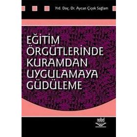 EĞİTİM ÖRGÜTLERİNDE KURAMDAN UYGULAMAYA GÜDÜLEME - AYCAN ÇİÇEK SAĞLAM