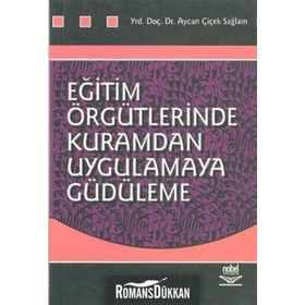 EĞİTİM ÖRGÜTLERİNDE KURAMDAN UYGULAMAYA GÜDÜLEME - AYCAN ÇİÇEK SAĞLAM