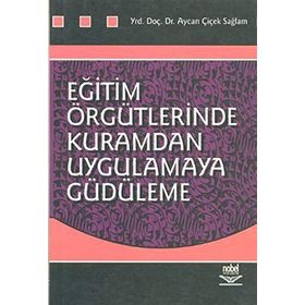 EĞİTİM ÖRGÜTLERİNDE KURAMDAN UYGULAMAYA GÜDÜLEME - AYCAN ÇİÇEK SAĞLAM