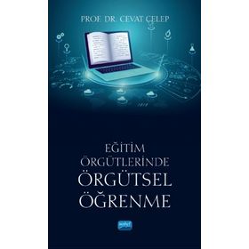 Eğitim Örgütlerinde Örgütsel Öğrenme Cevat Celep