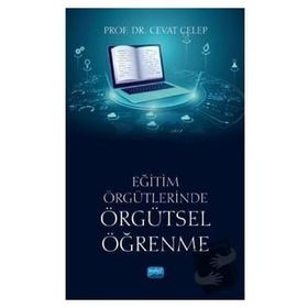 Eğitim Örgütlerinde Örgütsel Öğrenme Cevat Celep