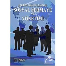 EĞİTİM ÖRGÜTLERİNDE SOSYAL SERMAYE VE YÖNETİMİ - ALPAY ERSÖZLÜ;FATIH TÖREMEN
