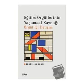 Eğitim Örgütlerinin Yaşamsal Kaynağı Örgüt İçi İletişim - Çizgi Kitabevi Yayınları