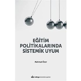 Eğitim Politikalarında Sistemik Uyum / Mahmut Özer