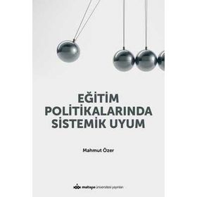 Eğitim Politikalarında Sistemik Uyum / Mahmut Özer