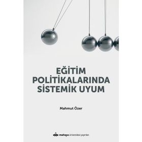 Eğitim Politikalarında Sistemik Uyum / Mahmut Özer