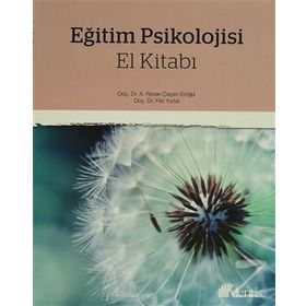 Eğitim Psikolojisi El Kitabı - Tülin Bodamyalı Yaşar Barut Mustafa Koç H. K. Aşkım Hatunoğlu B. Yavuz Hatunoğlu Gaye Kıray Nergüz Bulut Serin Müge Yılmaz Ali Rıza Ersoy Salih Paşa Memişoğlu Hakan Uşaklı Hakan Gülveren