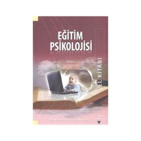 Eğitim Psikolojisi El Kitabı - Tülin Bodamyalı Yaşar Barut Mustafa Koç H. K. Aşkım Hatunoğlu B. Yavuz Hatunoğlu Gaye Kıray Nergüz Bulut Serin Müge Yılmaz Ali Rıza Ersoy Salih Paşa Memişoğlu Hakan Uşaklı Hakan Gülveren