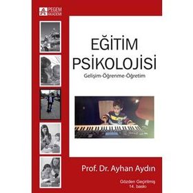 EĞİTİM PSIKOLOJISI (GELİŞİM - ÖĞRENME - ÖĞRETİM) - BINNUR YEŞİLYAPRAK