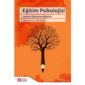 EĞİTİM PSIKOLOJISI (GELİŞİM - ÖĞRENME - ÖĞRETİM) - BINNUR YEŞİLYAPRAK