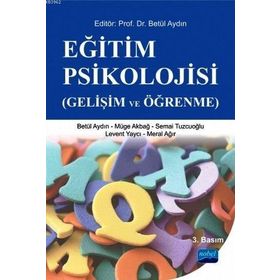 EĞİTİM PSIKOLOJISI GELİŞİM VE ÖĞRENME - YASEMIN YAVUZER;ZEKERIYA DEMIR;MUSTAFA ÇALIŞKAN