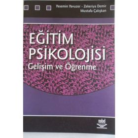 EĞİTİM PSIKOLOJISI GELİŞİM VE ÖĞRENME - YASEMIN YAVUZER;ZEKERIYA DEMIR;MUSTAFA ÇALIŞKAN