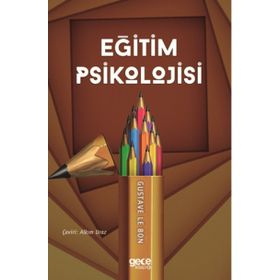 Eğitim Psikolojisi - Gustave Le Bon