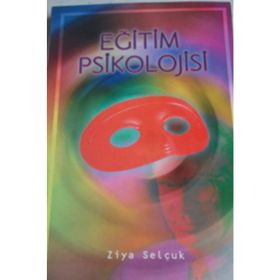 EĞİTİM PSIKOLOJISI - ZIYA SELÇUK