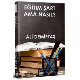Eğitim Şart Ama Nasıl? - Ali Demirtaş