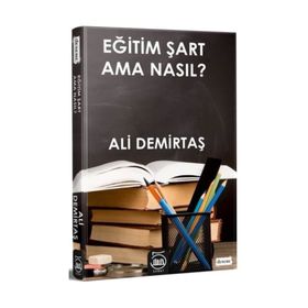 Eğitim Şart Ama Nasıl? - Ali Demirtaş