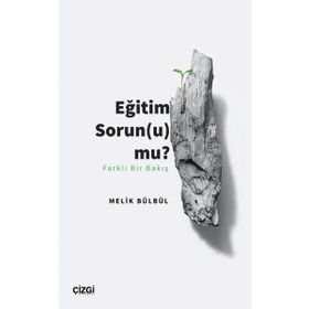 Eğitim Sorunu Mu Farklı Bir Bakış Melik Bülbül - Çizgi Kitabevi